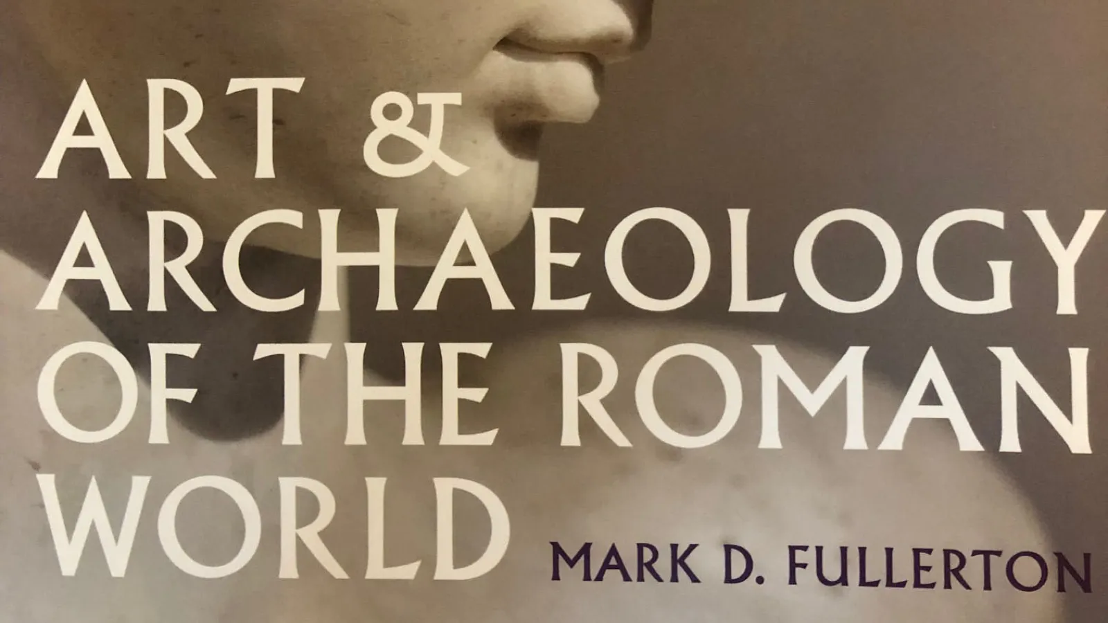 Art and Archaeology of the Roman World by Mark D. Fullerton 