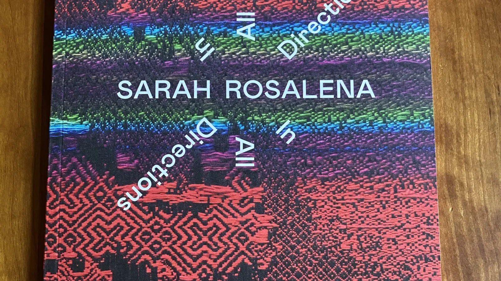 exhibition catalogue Sarah Rosalena: In All Directions